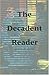 The Decadent Reader: Fiction, Fantasy, and Perversion from Fin-de-SiÃ¨cle France Asti Hustvedt Editor