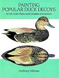 Painting Popular Duck Decoys: 16 Full-Color Plates and Complete Instructions (Dover Books on Woodworking and Carving) by