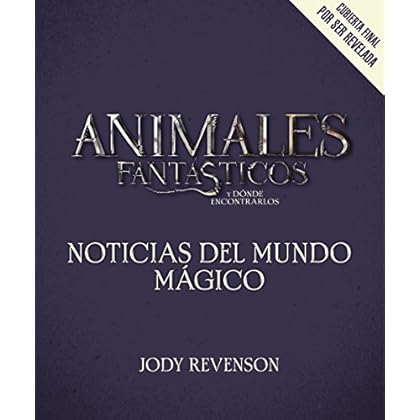 Animales Fantásticos 2: Noticias del Mundo Mágico: Noticias del Rodaje: Las Historias Detrás de la Magia Animales Fantásticos 2: Noticias del Mundo Mágico: Noticias del Rodaje: Las Historias Detrás de la Magia