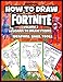 How to Draw Fortnite: Learn to Draw Items, Weapons, Bags, Tools (Volume 2) (Unofficial Book)