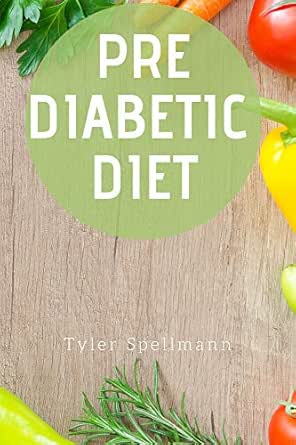 Amazon Com Prediabetic Diet How To Reverse Prediabetes Through Nutrition Includes Curated Recipes And A Meal Plan Ebook Spellmann Tyler Kindle Store In this article, we discuss what a type 1 diabetes diet involves, foods to avoid, and how to create a plan. amazon com