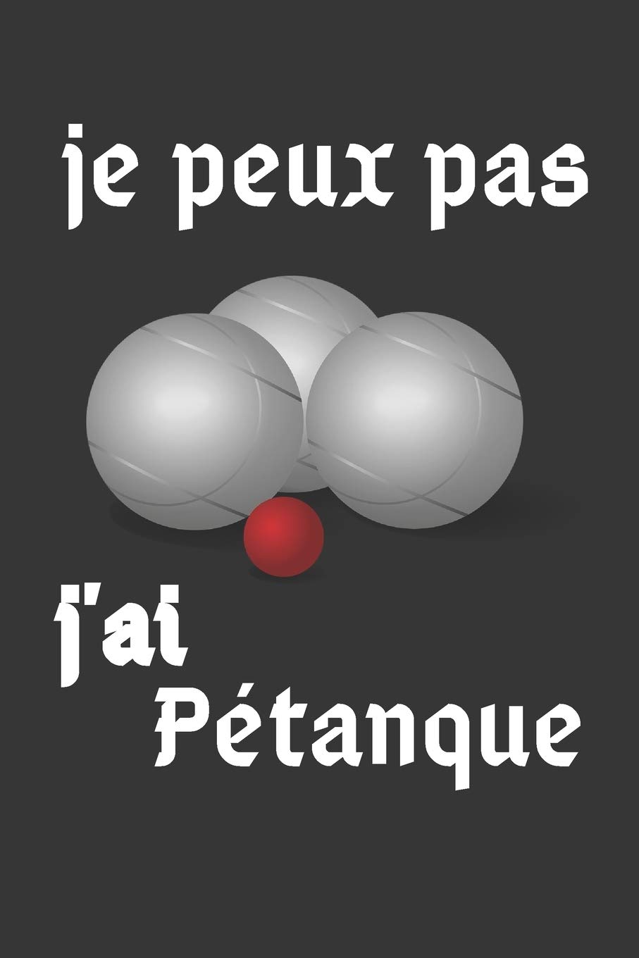Je Peux Pas J Ai Petanque Carnet Cahier De Notes Pour Un Joueur De Petanque Agenda Carnet De Notes Ligne Original Et Drole Cadeau Pages Au Format 6 9 Pouces French Edition Petanque Je Peux Pas J Ai Amazon Com Books