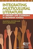 Integrating Multicultural Literature in Libraries and Classrooms in Secondary Schools, KaaVonia Hinton, Gail K Dickinson, 1586832182
