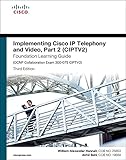 Implementing Cisco IP Telephony and Video, Part 2 (CIPTV2) Foundation Learning Guide (CCNP Collabora
