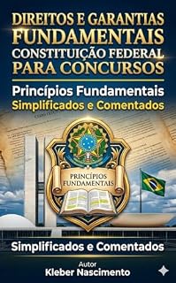 DIREITOS E GARANTIAS FUNDAMENTAIS : TÍTULO II DA CONSTITUIÇÃO FEDERAL DE 1988 GUIA COMPLETO E DIRETO AO PONTO PARA CONCURSOS PÚBLICOS.