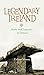 Legendary Ireland: Myths and Legends of Ireland by 