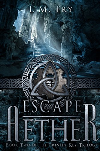 Escape Aether: A Teen Steampunk Novel (The Trinity Key Trilogy of the Aehter Series Book 2) by [Fry, L.M.]
