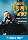 Breaking Through By Grace: The Bono Story (ZonderKidz Biography)
