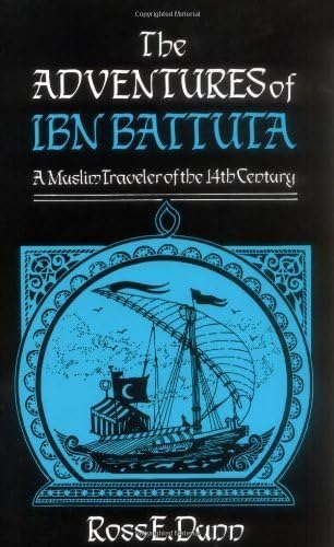 The Adventures of Ibn Battuta, a Muslim Traveler of the Fourteenth Century by Dunn, Ross E.(October 12, 1989) Paperback Paperback – 1602