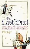 The Last Duel: A True Story of Crime, Scandal and Trial by Combat in Medieval France, Eric Jager, 0712661905