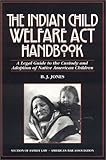 The Indian Child Welfare Act Handbook: A Legal