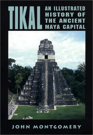 Tikal An Illustrated History Of The Ancient Maya Capital