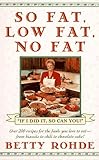 So Fat, Low Fat, No Fat by Betty Rohde