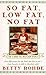 So Fat, Low Fat, No Fat by Betty Rohde