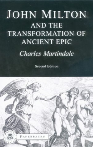 Milton and the Transformation of Ancient Epic (Bristol Classical Paperbacks) by Charles Martindale (2002-09-26)
