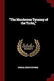 "The Murderous Tyranny of the Turks,"