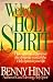 Welcome, Holy Spirit: How You Can Experience the Dynamic Work of the Holy Spirit in Your Life by Benny Hinn