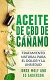 Aceite de CBD de cáñamo: Tratamiento Natural para el Dolor y la Ansiedad: CBD Hemp Oil: Natural Treatment for Pain and Anxiety (Libro en Espanol / Spanish Book Version - Spanish Edition) by 