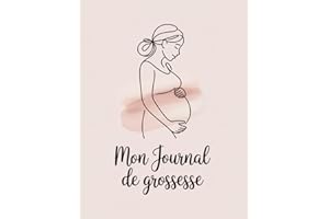 Mon journal de grossesse: Suivi semaine par semaine – Notes, conseils, objectifs et souvenirs pour vivre pleinement votre gro