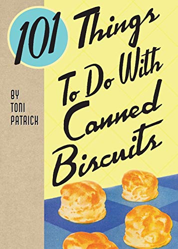 101 Things to do with Canned Biscuits