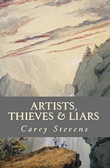 Artists, Thieves & Liars: A Novella by [Stevens, Carey]