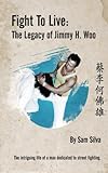 Fight to Live: The Legacy of Jimmy H. Woo