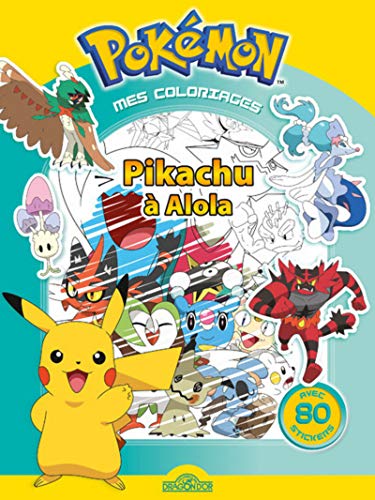 Mes coloriages Pokémon : Pikachu à Alola. Avec 80 stickers by
