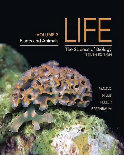Life: The Science of Biology, Vol. 3: Plants and Animals, 10th Edition