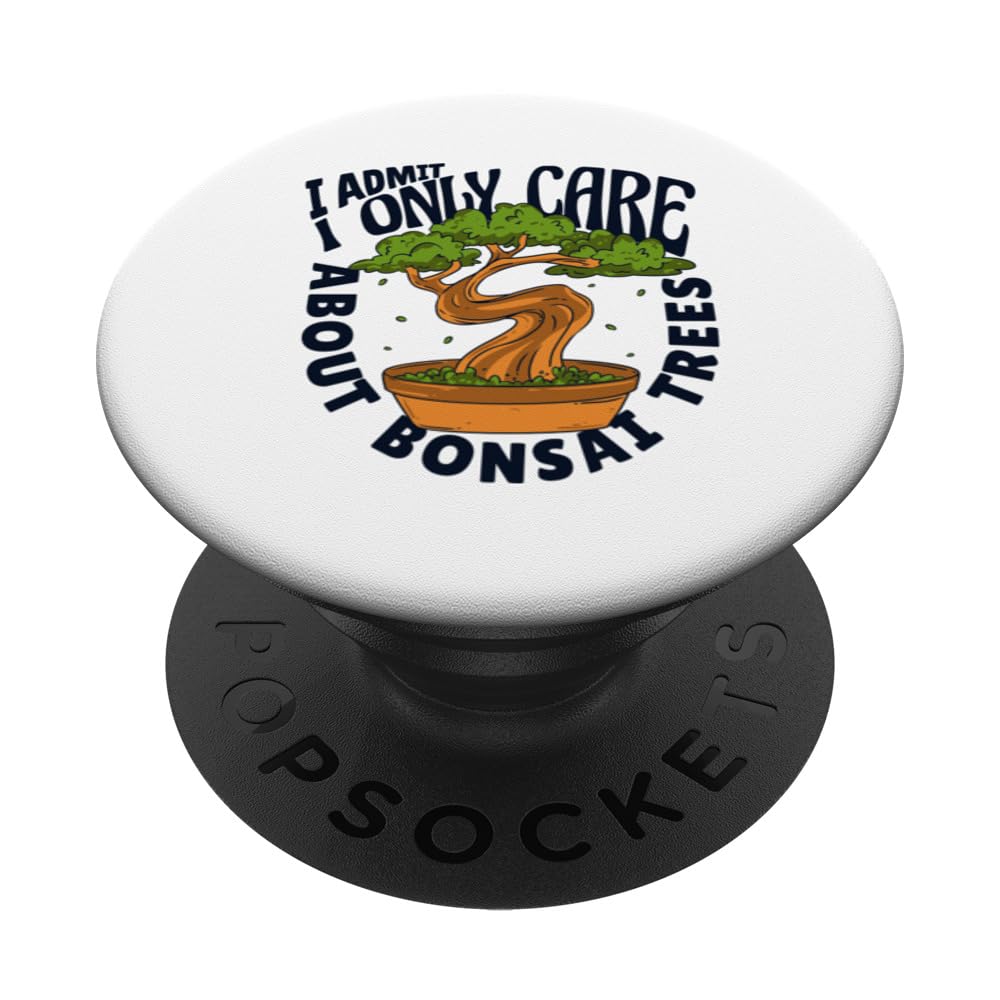 I Only Care About Bonsai Trees Penjing Indoor Bonsai Bonsai PopSockets Swappable PopGrip