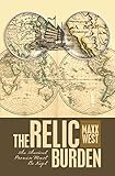 The Relic Burden: An Ancient Promise Must Be Kept by Maxx West