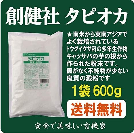無添加 創建社 タピオカ 粉 600g 原材料 澱粉 キャッサバ芋 タイ 片栗粉やコーンスターチのように 中華料理やスープのとろみ付け 卵 ジャガイモアレルギーの人の代替澱粉としても使われています 限定タイムセール を含む製品を生産しています 乳 つなぎ お菓子作りなど