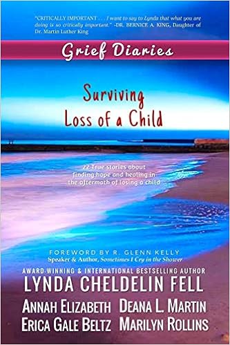 Grief Diaries Surviving Loss Of A Child Lynda Cheldelin Fell