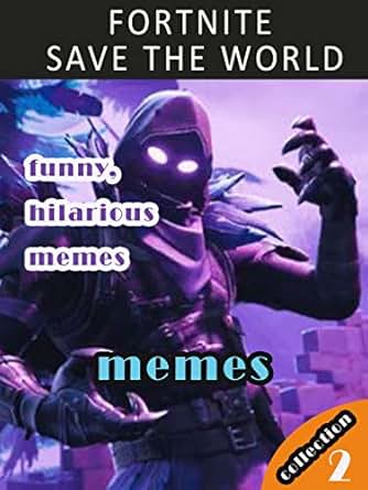 Fortnite Save The World Funny Memes Kindle Edition By Lauda Lundin - buying options