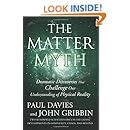 The Matter Myth: Dramatic Discoveries that Challenge Our Understanding of Physical Reality