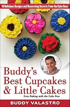 Buddy's Best Cupcakes & Little Cakes (from Baking with the Cake Boss): 10 Delicious Recipes--and Decorating Secrets--from the Cake Boss