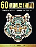60 Mandalas Animaux (Volume 1) Coloriage Anti-Stress pour Adultes: 60 Mandalas à colorier (French E by Lily Crystal