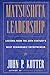 Matsushita Leadership: Lessons from the 20th Century's Most Remarkable Entrepreneur by John P. Kotter