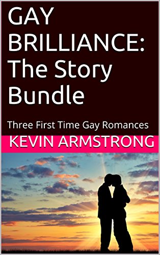 GAY BRILLIANCE: The Story Bundle: Three First Time Gay Romances