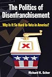 The Politics of Disenfranchisement: Why Is It So Hard to Vote in America?