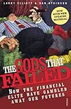The Gods That Failed: How the Financial Elite Have Gambled Away Our Futures