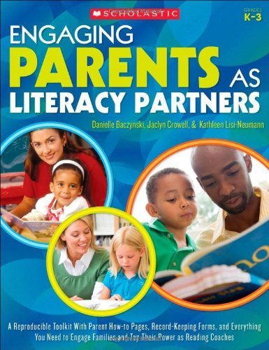 Engaging Parents as Literacy Partners: A Reproducible Toolkit With Parent How-to Pages, Recordkeeping Forms, and Everything You Need to Engage Families and Tap Their Power as Reading Coaches by Lisi-Neumann, Kathleen, Baczynski, Danielle, Crowell, Jaclyn