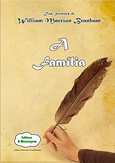 Livro A Família : Dos Sermões de William Marrion Branham