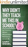 Why Didn't They Teach Me This in School?: 99 Personal Money Management Principles to Live By