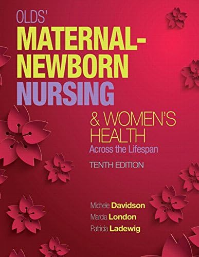 Olds' Maternal-Newborn Nursing & Women's Health Across the Lifespan Plus MyLab Nursing with Pearson eText -- Access Card Package (10th Edition)