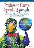 Professor Parrot Speaks Spanish: Learn Spanish with Songs, Dances, Games and Puppets