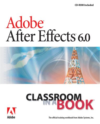 Adobe After Effects 6.0 Classroom in a Book