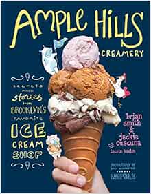 Ample Hills Creamery Secrets And Stories From Brooklyn S Favorite