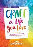 Craft a Life You Love: Infusing