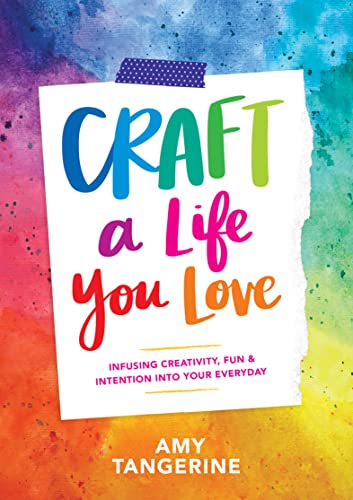 Craft a Life You Love: Infusing