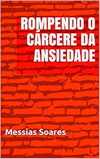 Livro ROMPENDO O CÁRCERE DA ANSIEDADE